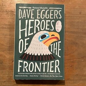 Heroes of the Frontier by Dave Eggers - paperback softcover book